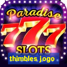 thimbles jogo